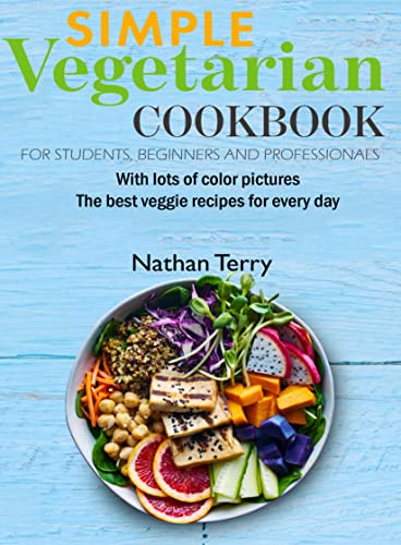 Simply Vegetarian Cookbook for Students, Beginners and Professionals