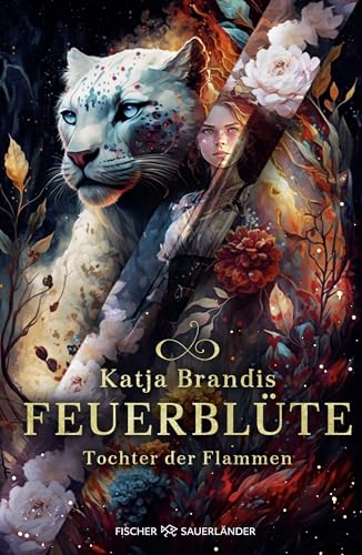 Feuerblüte – Tochter der Flammen: Auftakt einer phantastischen Trilogie ab 12 Jahre │ Jugendroman von Bestsellerautorin Katja Brandis für alle Fantasy-Fans