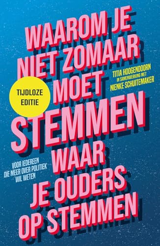 Waarom je niet zomaar moet stemmen waar je ouders op stemmen: voor iedereen die meer over politiek wil weten