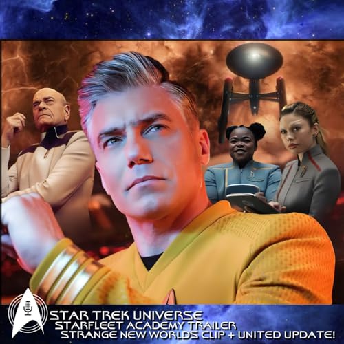 Starfleet Academy NYCC Trailer, Strange New Worlds Season 4 Clip, + United Updates