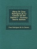 obrasso verlag  Obras de Juan Rodriguez de La Camara: (O del Padron.) - Primary Source Edition