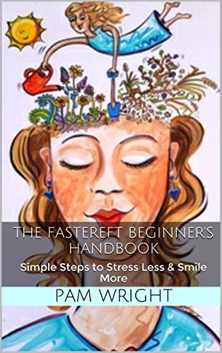 The FasterEFT Beginner's Handbook: Simple Steps to Stress Less & Smile More