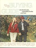 The buying guide for fresh fruits, vegetables, herbs and nuts: It's back to basics! B0006WFTTO Book Cover