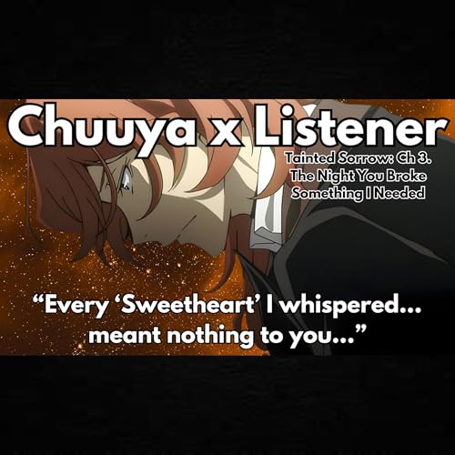 &ldquo;Say It&mdash;Tell Me You Were Never His.&rdquo; | Chuuya x Listener | BSD (Tainted Sorrow Ch. 3) copertina