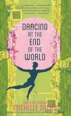 Dancing at the End of the World: Novel-in-Stories
