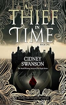 A Thief in Time: A Time Travel Romance by [Cidney Swanson]
