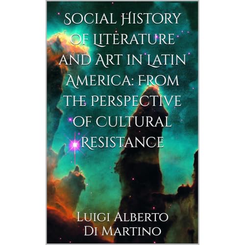 Social History of Literature and Art in Latin America: From the Perspective of Cultural Resistance Audiolibro Por Luigi Alber