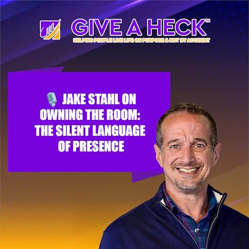 🎙️ Jake Stahl on Owning the Room: The Silent Language of Presence