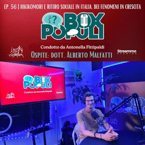 Ep. 56 | Hikikomori e ritiro sociale in Italia, dei fenomeni in crescita