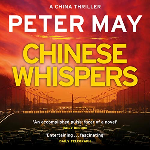 Chinese Whispers China Thriller, Book 6 (Audio Download) Peter May
