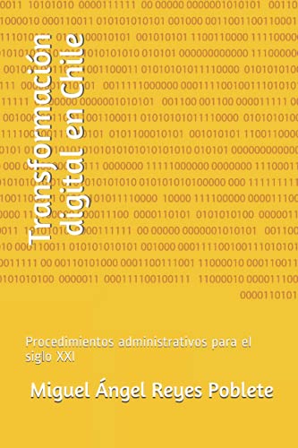 Transformación digital en Chile: Procedimientos administrativos para el siglo XXI (Procedimientos administrativos, sistemas e innovación) (Spanish Edition)