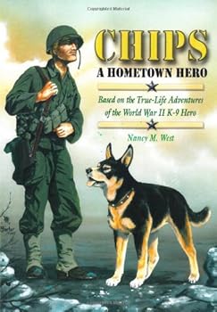 Paperback Chips a Hometown Hero:Based on the True-Life Adventures of the World War Two K9 Hero(A Mom's Choice Awards Gold Medal Winner) Book