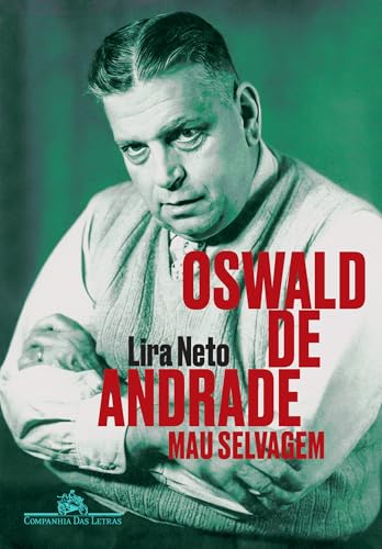 Oswald de Andrade: Mau selvagem - Neto, Lira