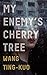 My Enemy's Cherry Tree