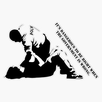 Its Dangerous to Be Right When The Government is Wrong Sticker Vinyl Decal Bumper Sticker 5"