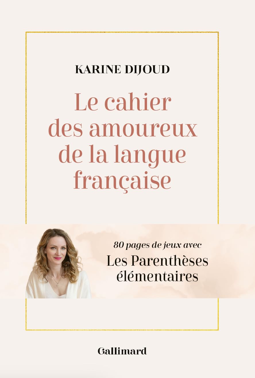 Le cahier des amoureux de la langue française: 80 pages de jeux avec Les Parenthèses élémentaires