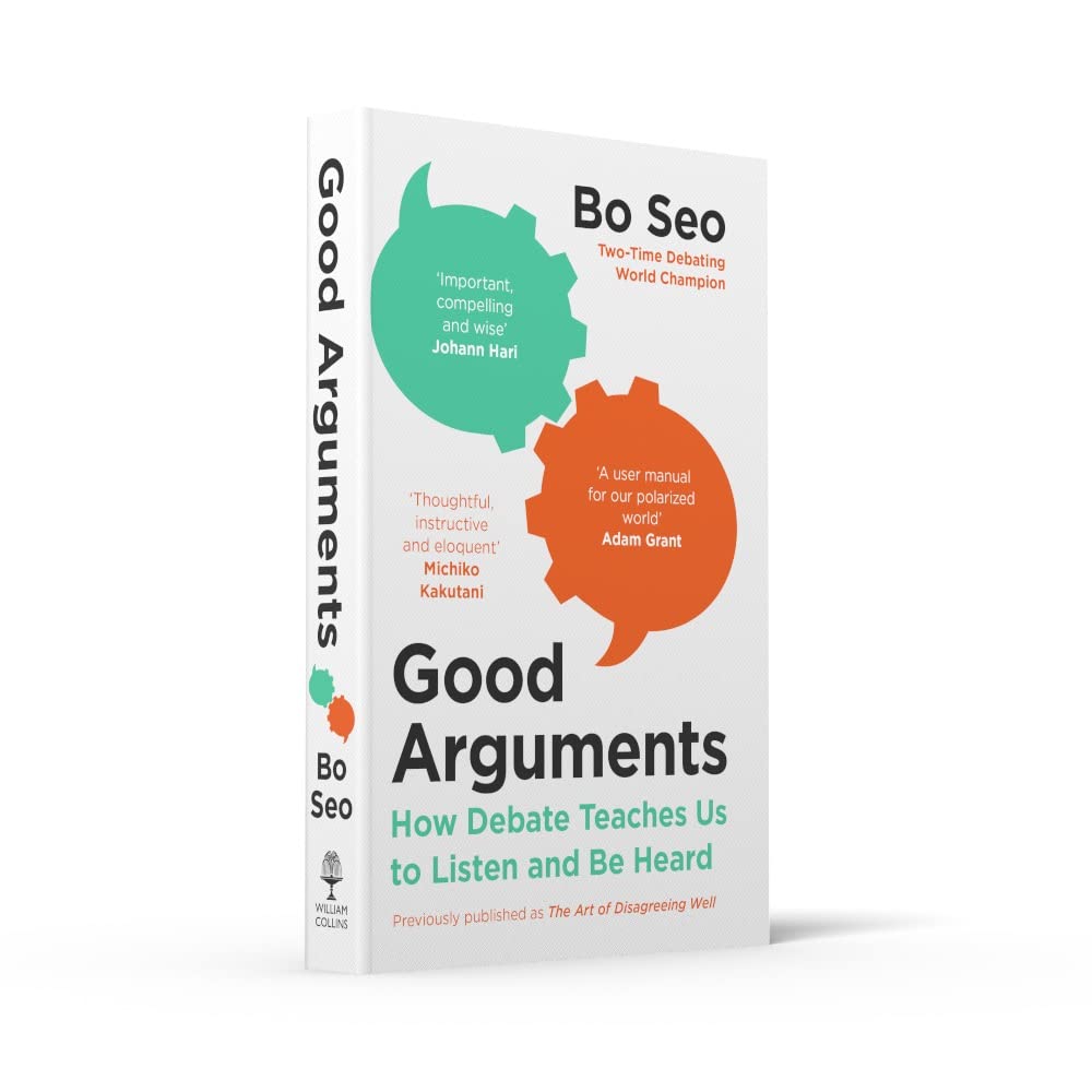 Good Arguments: How Debate Teaches Us to Listen and Be Heard