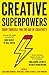 Creative Superpowers: Equip Yourself for the Age of Creativity