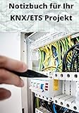  Notizbuch für Ihr KNX-ETS Projekt: Schreiben oder zeichnen Sie alle Notizen zu Ihrer ETS5 Installation in dieses 124 leere Seiten Buch.