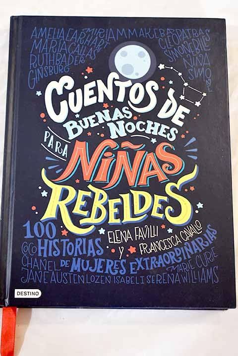 Cuentos de buenas noches para niñas rebeldes: 100 historias de mujeres extraordinarias