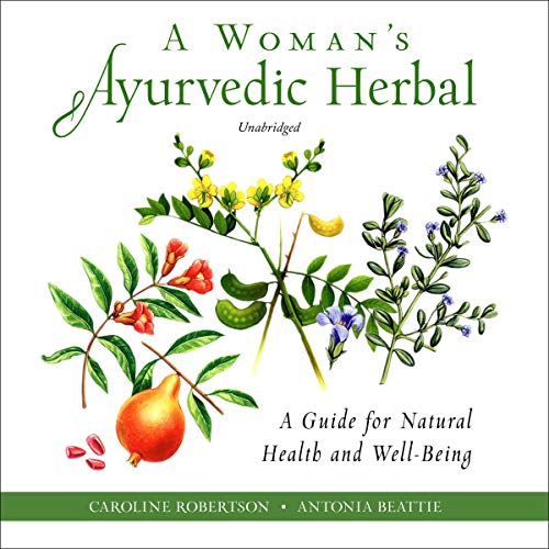 A Woman&amp;rsquo;s Ayurvedic Herbal by Caroline Robertson, Antonia Beattie episode artwork