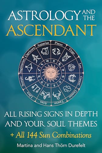 The Ascendant: Where your Soul meets the world. All 12 Rising signs and their gifts, challenges and Major life themes (Astrology for the Soul Series Book 2)