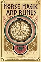 Norse Magic and Runes: Discover Norse Mythology, Magic Rituals, Paganism, Viking Runes, and Divinations with an Overview of Ancient and Mysterious Alphabets (Mythology and Paganism) B0BQ9RQTS4 Book Cover