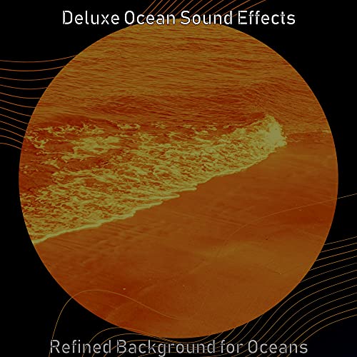 Play Refined Background for Oceans by Deluxe Ocean Sound Effects on