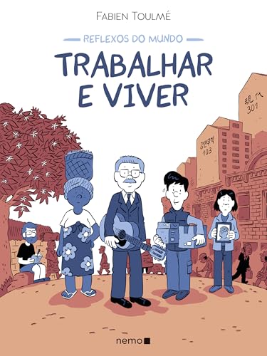 Reflexos do mundo: Trabalhar e viver: