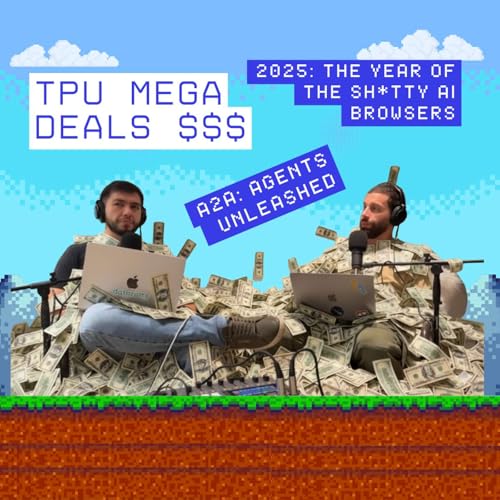 『AI Browser Wars, TPU Megadeals & Agents Unleashed』のカバーアート