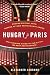 Hungry for Paris (second edition): The Ultimate Guide to the City's 109 Best Restaurants