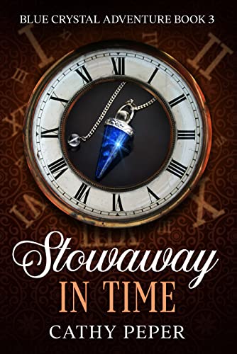 Stowaway in Time: blue crystal time travel romance book 3