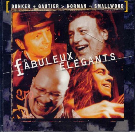 LES FABULEUX ELEGANT - LES FABULEUX ELEGANTS [Audio CD] William Dunker; Bourbon Gauthier; Patrick Norman and Jeff Smallwood