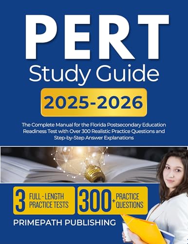 PERT STUDY GUIDE 2025-2026: The Complete Manual for the Florida Postsecondary Education Readiness Test with Over 300 Realistic Practice Questions and Step-by-Step Answer Explanations