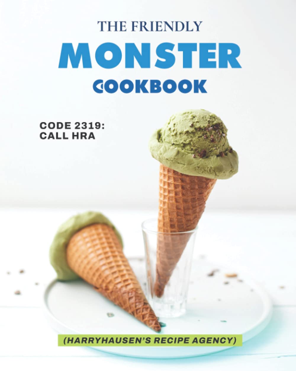 The Friendly Monster Cookbook: Code 2319: Call HRA (Harryhausen's Recipe Agency)