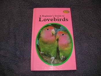 Hardcover Beginner's Guide to Lovebirds Book