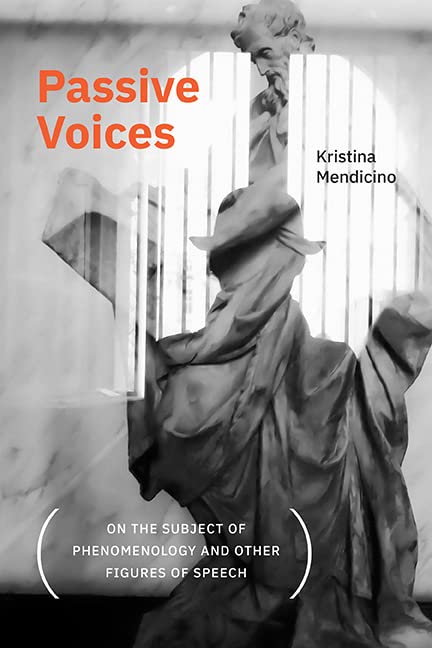 Passive Voices (On the Subject of Phenomenology and Other Figures of Speech) (SUNY series, Intersections: Philosophy and Critical Theory)
