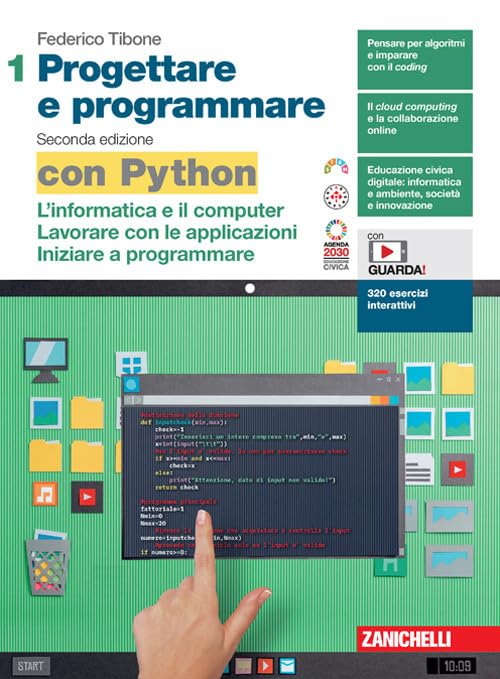 Progettare e programmare. Con Python. Per le Scuole superiori. Con espansione online. L' informatica e il computer. Lavorare con le applicazioni. Iniziare a programmare (Vol. 1)