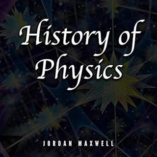 History of Physics Audiobook By Jordan Maxwell cover art