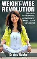 Weight Wise Revolution: The 7 keys to Unlock the Wisdom Of Your Body And Mind To Achieve Permanent Weight Loss,Make Peace With Food and Create Emotional Well-Being For Life 1534643311 Book Cover