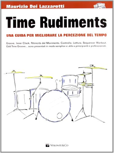 Time rudiments. Una guida per migliorare la percezione del tempo. Con CD Audio (Didattica musicali)