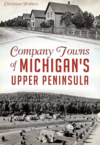 Company Towns of Michigan's Upper Peninsula