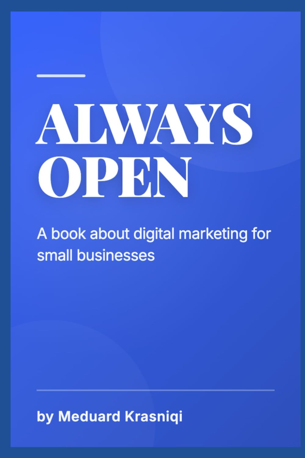Always Open: A book about digital marketing for small businesses