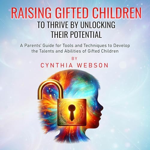Raising Gifted Children to Thrive By Unlocking Their Potential by Cynthia Webson episode artwork