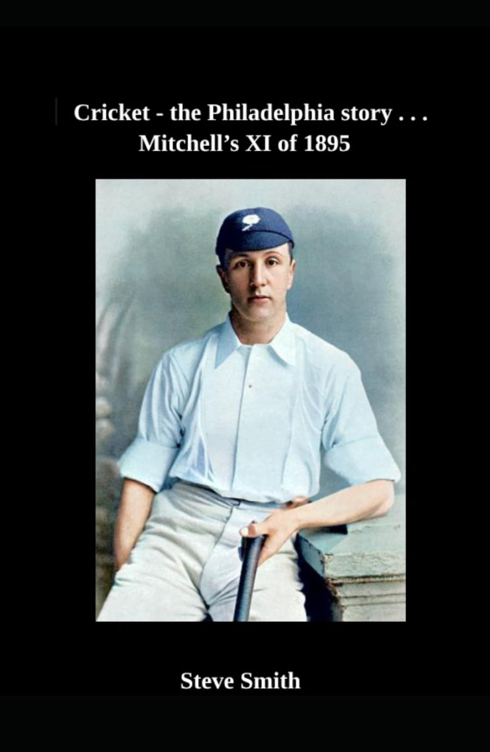 Cricket the Philadelphia story . . . Mitchell's XI of 1895
