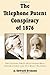 The Telephone Patent Conspiracy of 1876: The Elisha Gray-Alexander Bell Controversy and Its Many Players