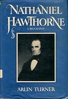 Nathaniel Hawthorne: A Biography 0195025474 Book Cover