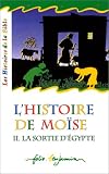 L'histoire de Moïse: Tome 2, La sortie d'Egypte