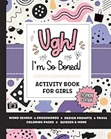 Ugh! I'm So BORED (Fashion Edition): Activity Book for Teen Girls Ages 12-16 Featuring Word Search, Mazes, Crossword Puzzles, Trivia, Coloring Pages and More B0D986RJRB Book Cover