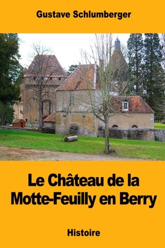 Le Château de la Motte-Feuilly en Berry